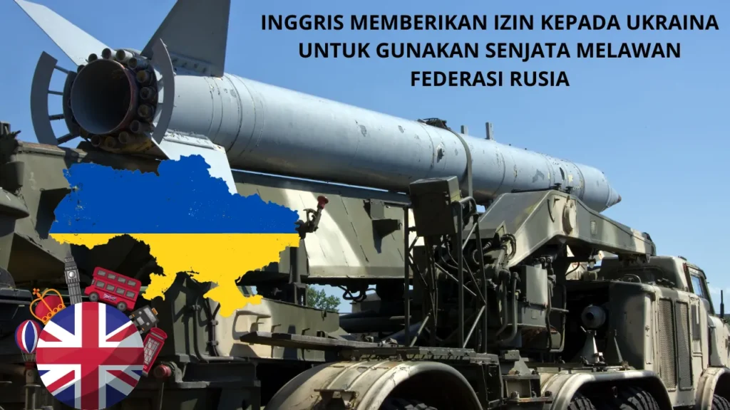 Perkembangan Terbaru Konflik Ukraina Inggris Memberikan Izin Untuk Gunakan Senjata Melawan Federasi Rusia