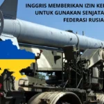 Perkembangan Terbaru Konflik Ukraina Inggris Memberikan Izin Untuk Gunakan Senjata Melawan Federasi Rusia